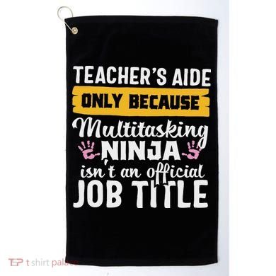 Teacher Aide Appreciation Funny Multitasking Ninja Assistant Golf Towel