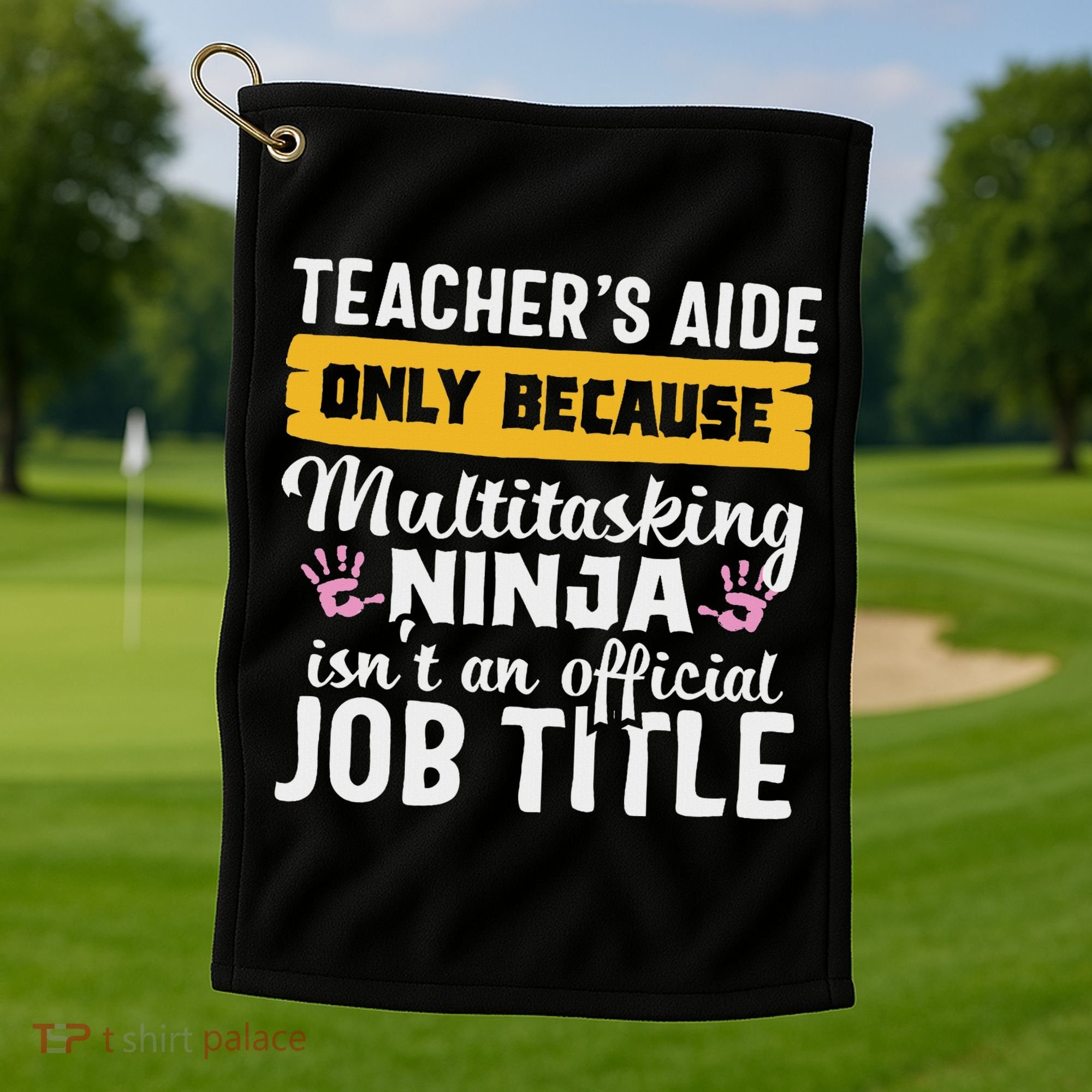 Teacher Aide Appreciation Funny Multitasking Ninja Assistant Golf Towel