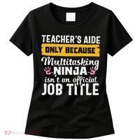 Teacher Aide Appreciation Funny Multitasking Ninja Assistant Women's T-Shirt thumb 0