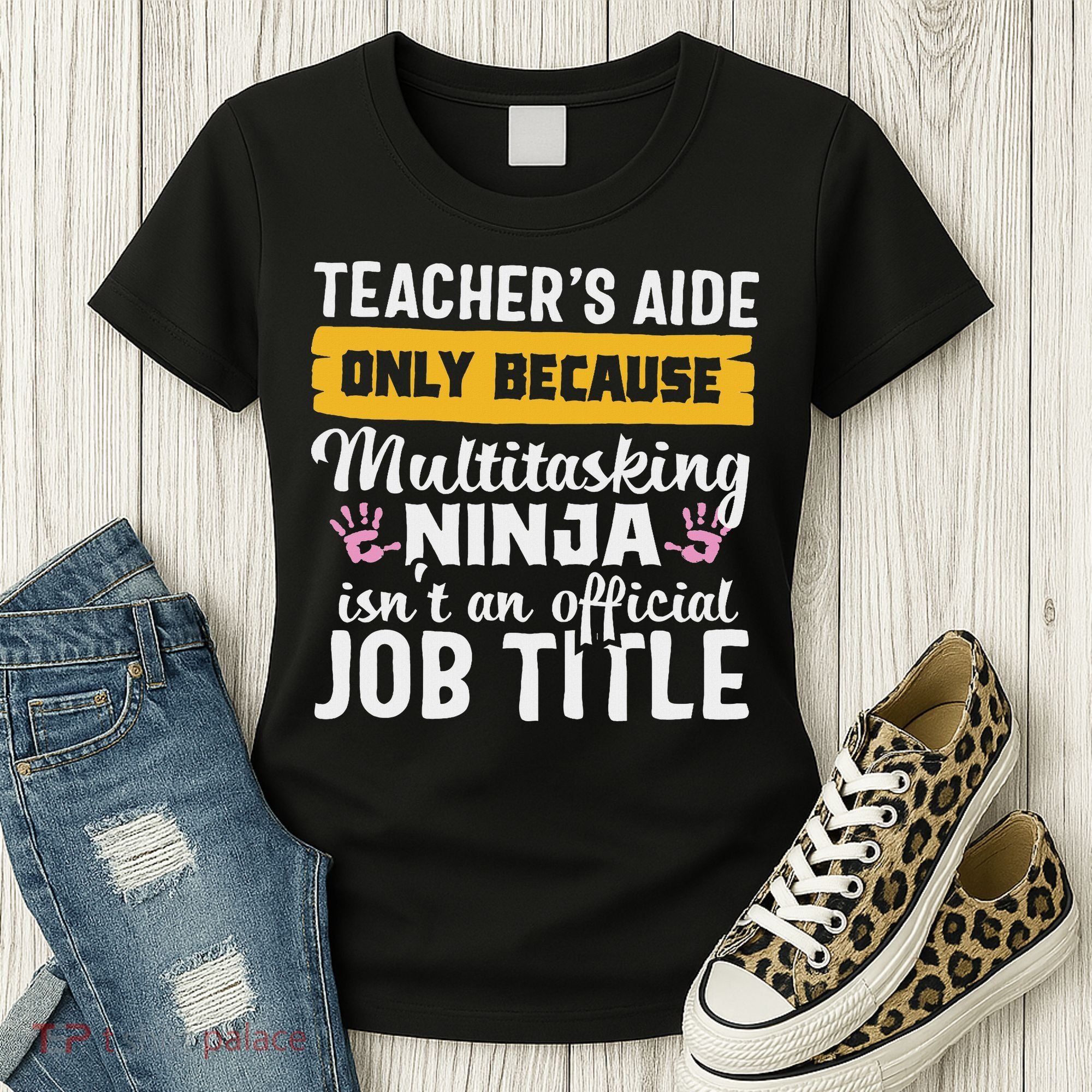 Teacher Aide Appreciation Funny Multitasking Ninja Assistant Women's T-Shirt