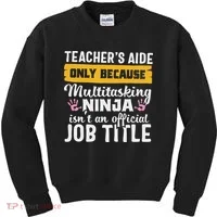 Teacher Aide Appreciation Funny Multitasking Ninja Assistant Kids Sweatshirt thumb 0