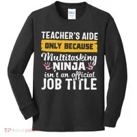 Teacher Aide Appreciation Funny Multitasking Ninja Assistant Kids Long Sleeve Shirt thumb 0