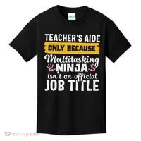Teacher Aide Appreciation Funny Multitasking Ninja Assistant Kids T-Shirt thumb 0