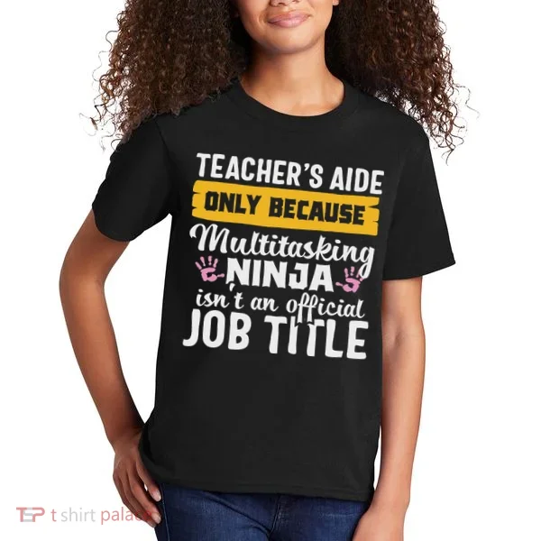 Teacher Aide Appreciation Funny Multitasking Ninja Assistant Kids T-Shirt