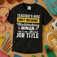 Teacher Aide Appreciation Funny Multitasking Ninja Assistant Kids T-Shirt thumb 3
