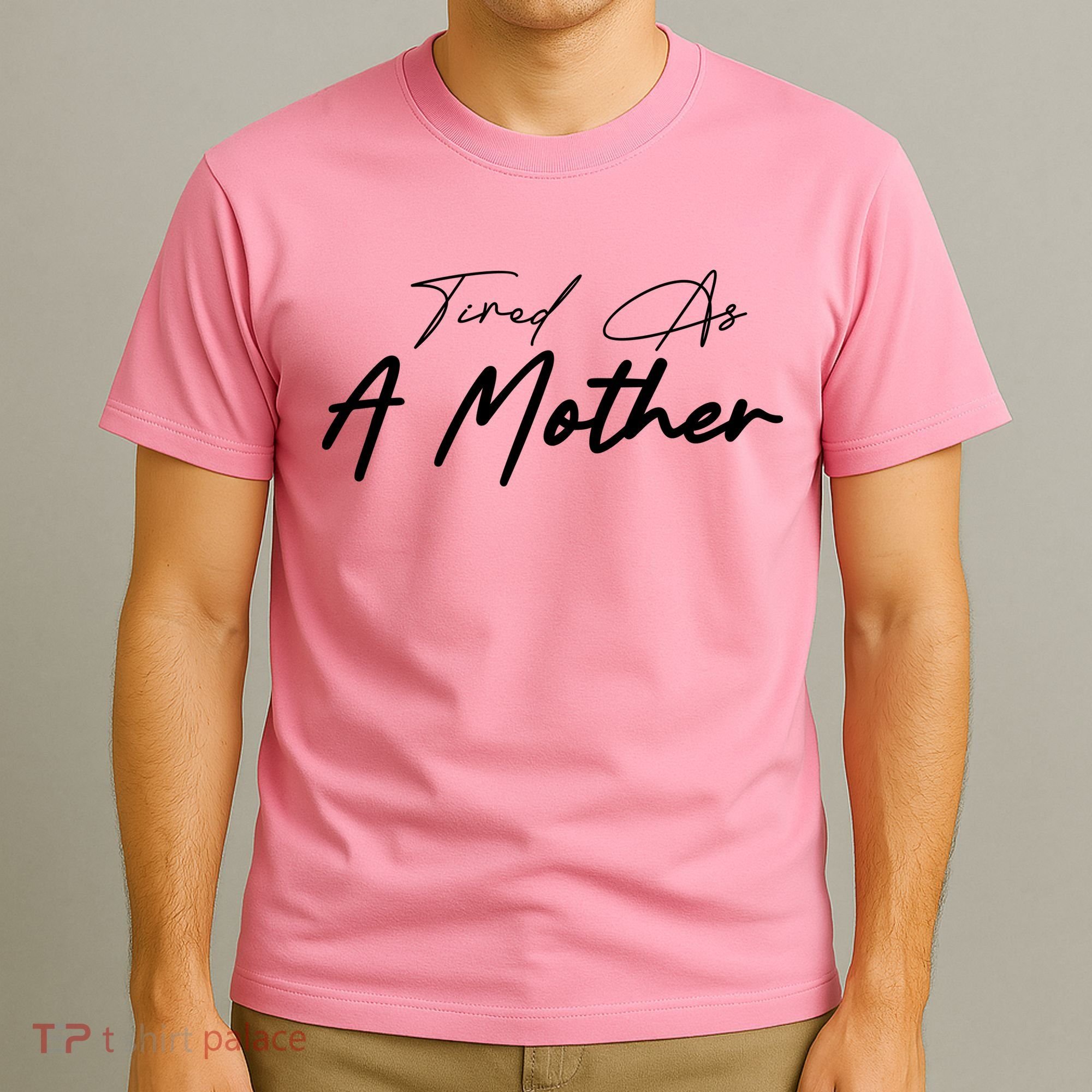 Tired As A Mother Mom Life T-Shirt