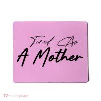 Tired As A Mother Mom Life Mousepad thumb 0