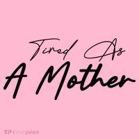 Tired As A Mother Mom Life Mousepad thumb 1