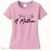 Tired As A Mother Mom Life Women's T-Shirt thumb 0