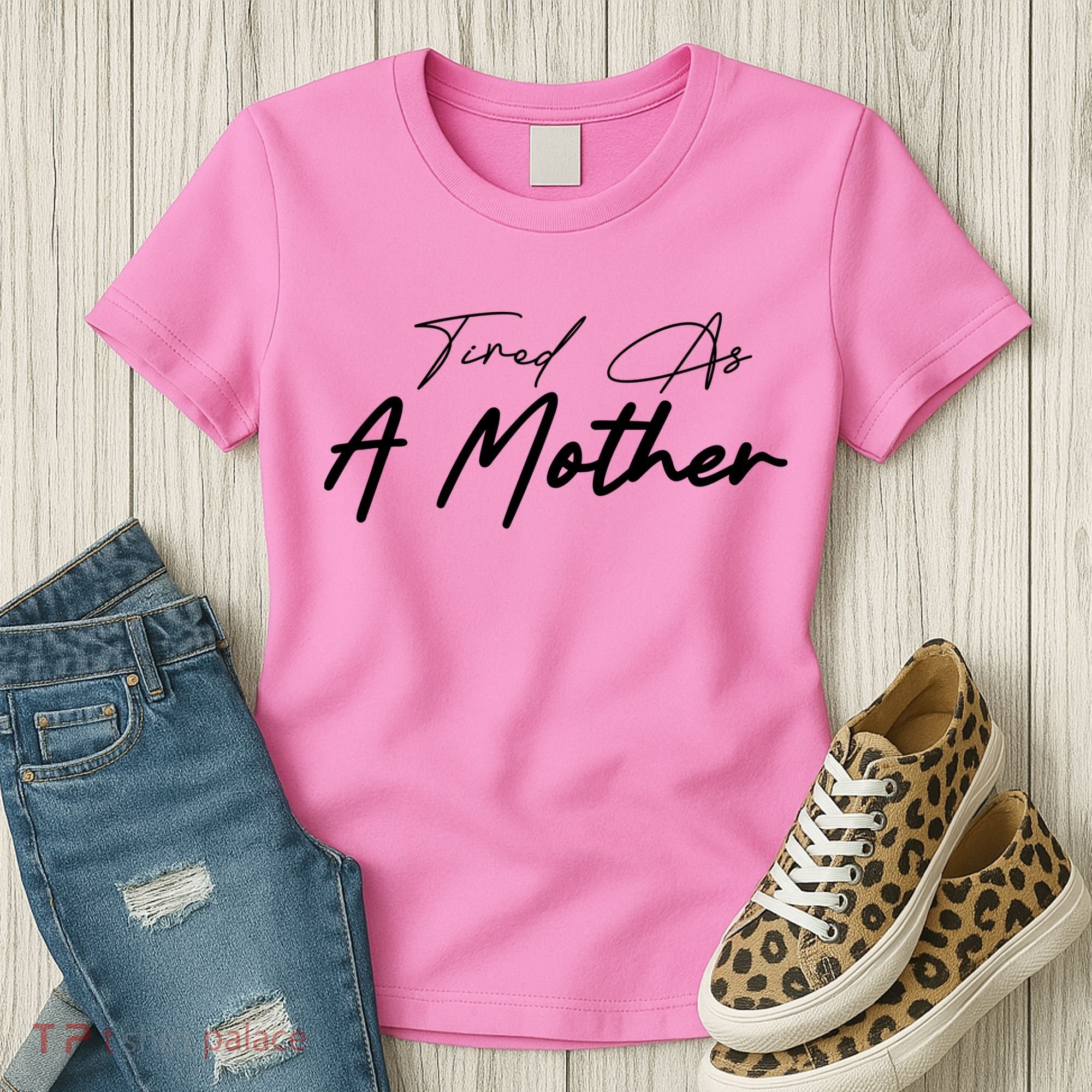 Tired As A Mother Mom Life Women's T-Shirt