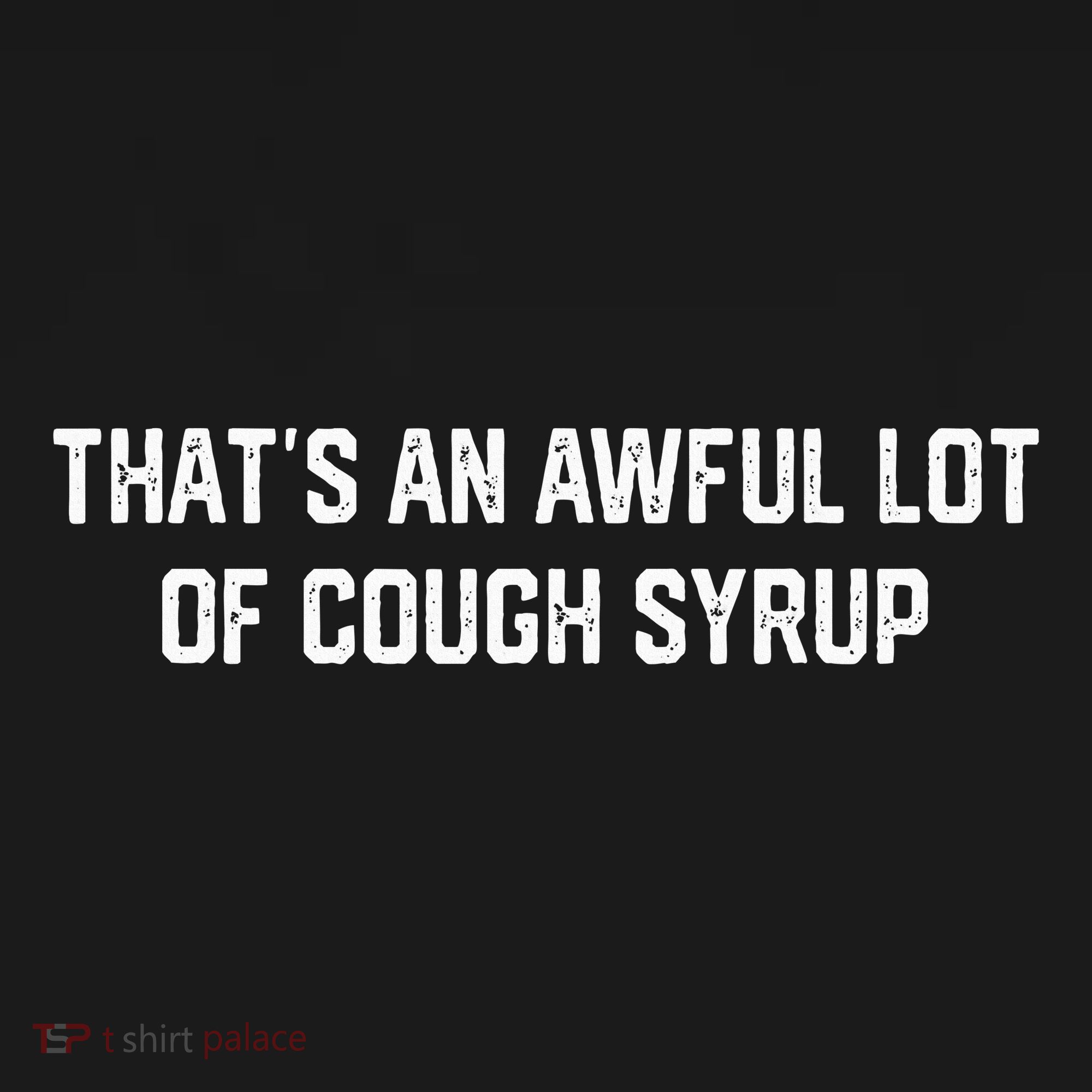ThatS An Awful Lot Of Cough Syrup Mousepad