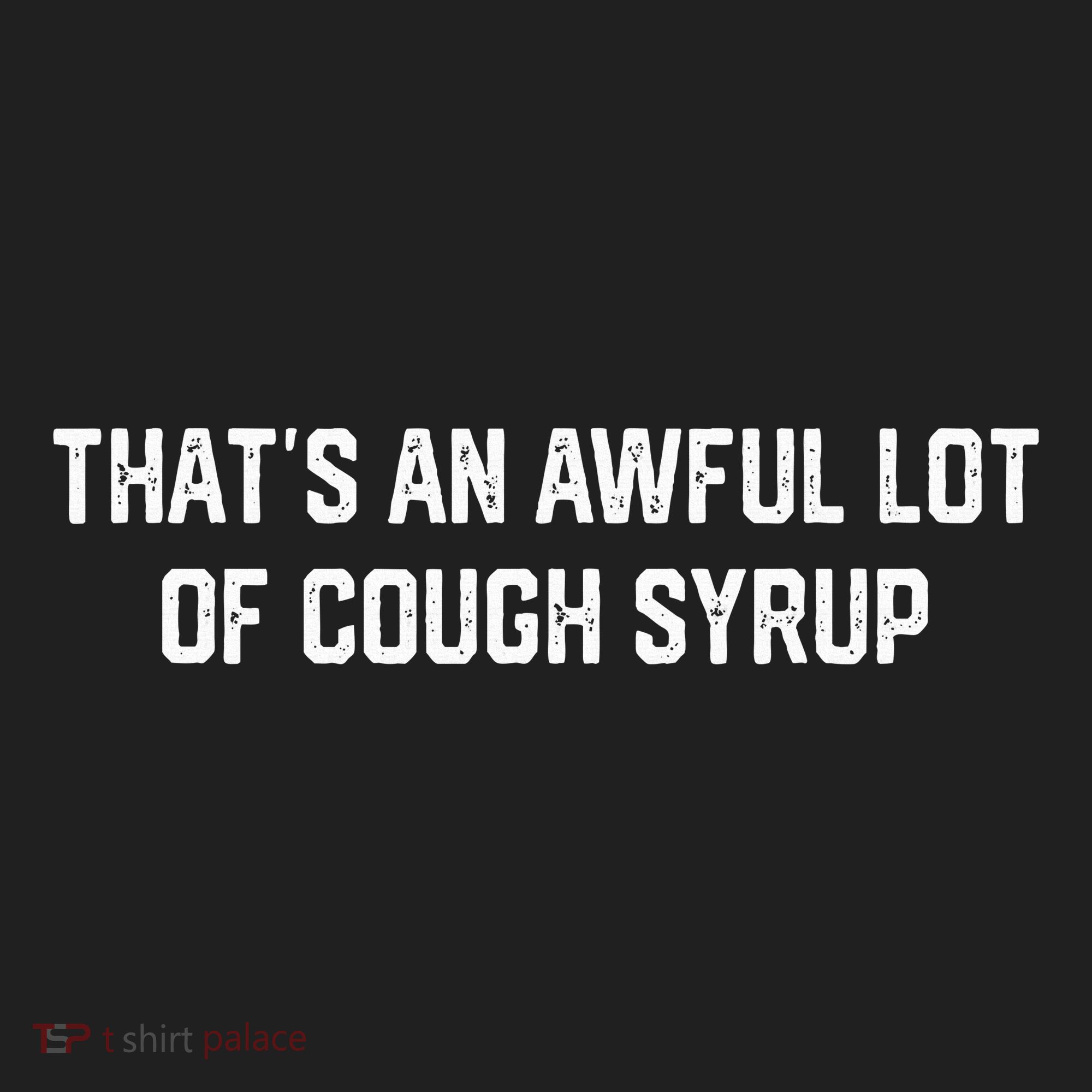 ThatS An Awful Lot Of Cough Syrup Golf Towel