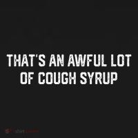 ThatS An Awful Lot Of Cough Syrup Toddler T-Shirt thumb 4