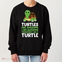 Turtles Are Awesome. I Am Awesome Therefore I Am A Turtle Women's Sweatshirt thumb 0