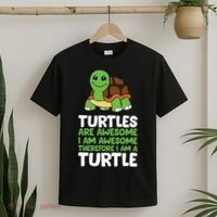 Turtles Are Awesome. I Am Awesome Therefore I Am A Turtle T-Shirt thumb 2