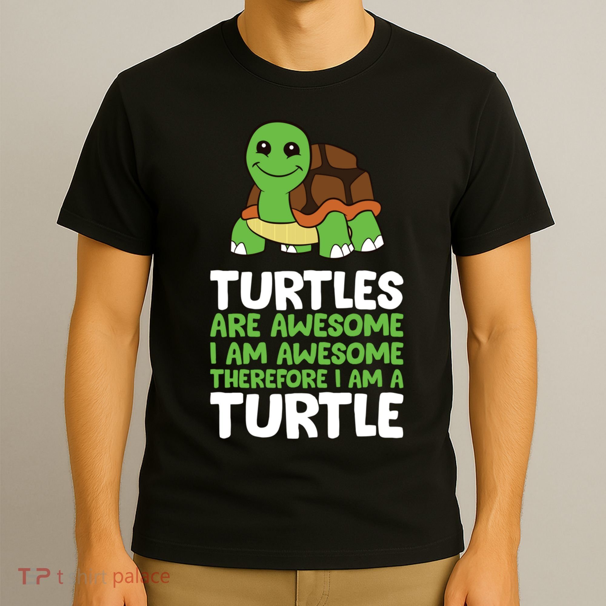 Turtles Are Awesome. I Am Awesome Therefore I Am A Turtle T-Shirt