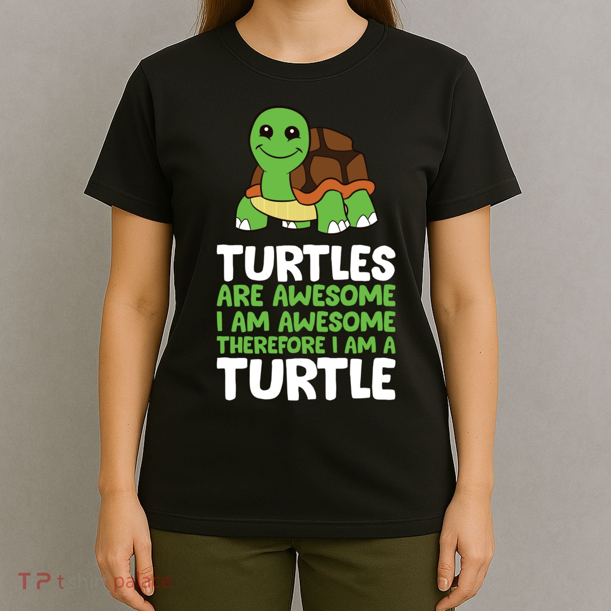 Turtles Are Awesome. I Am Awesome Therefore I Am A Turtle T-Shirt