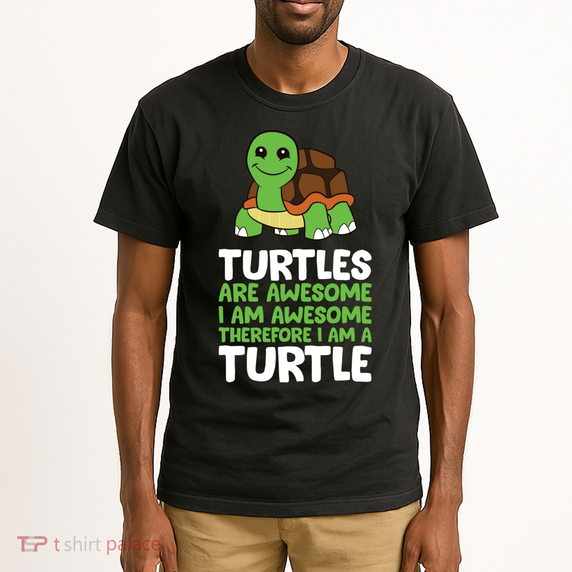 Turtles Are Awesome. I Am Awesome Therefore I Am A Turtle Tall T-Shirt