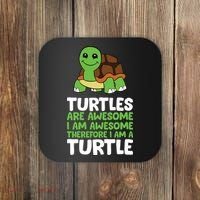 Turtles Are Awesome. I Am Awesome Therefore I Am A Turtle Coaster thumb 0