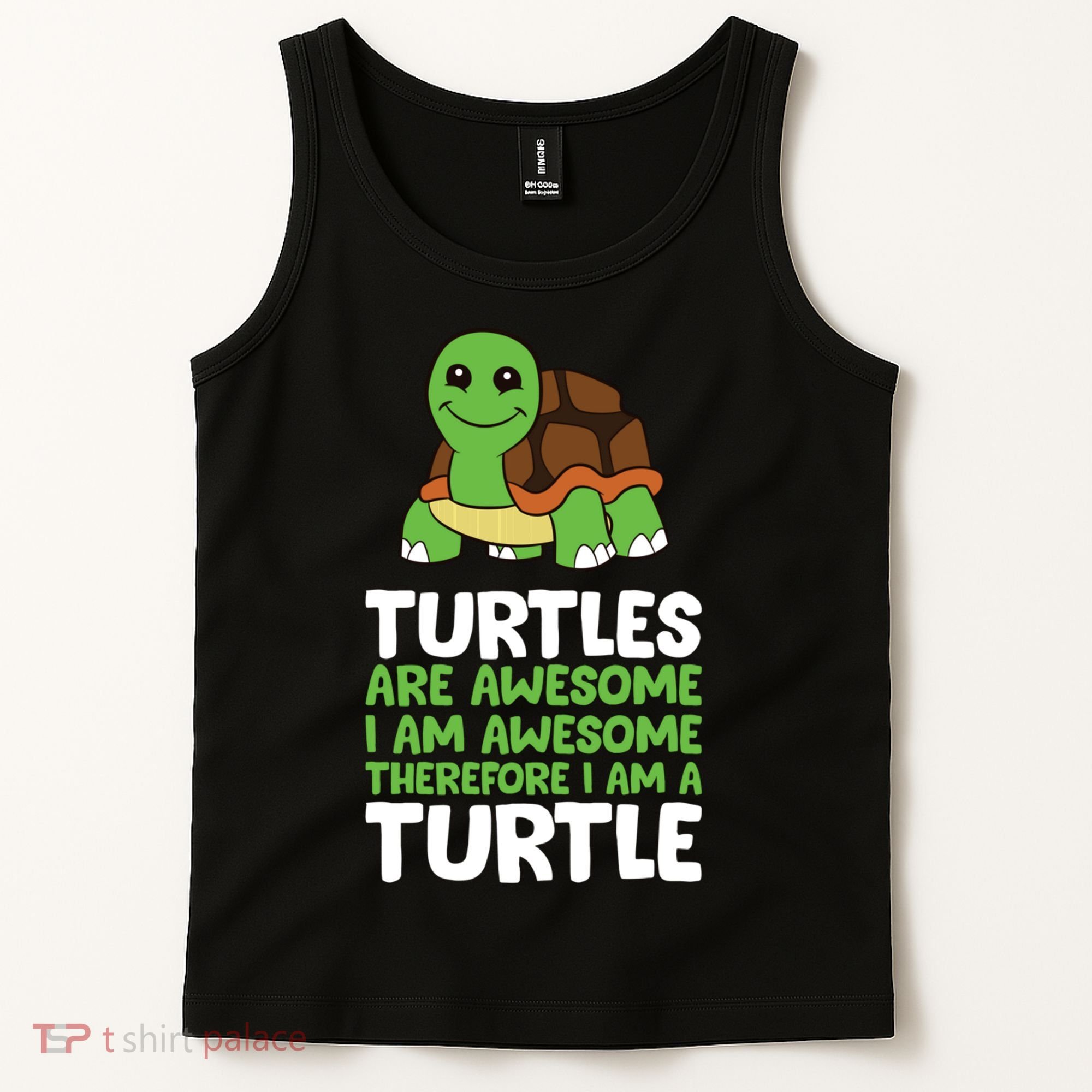 Turtles Are Awesome. I Am Awesome Therefore I Am A Turtle Tank Top