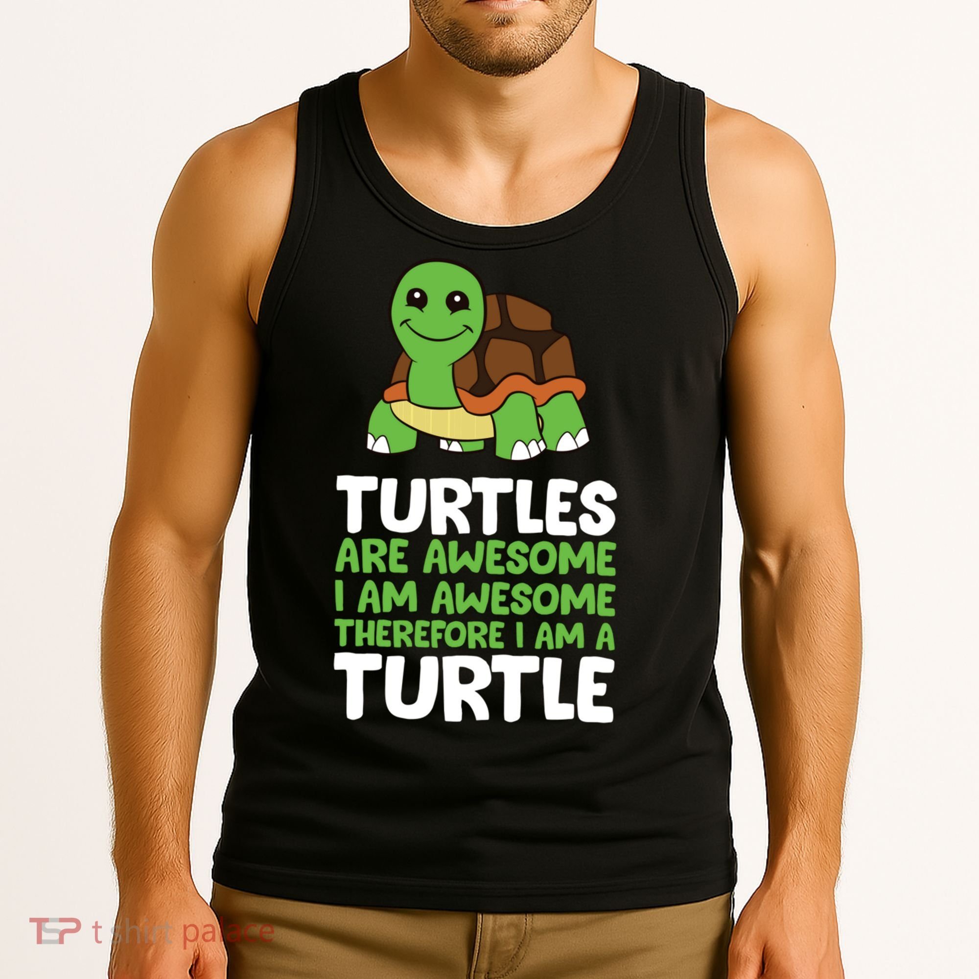 Turtles Are Awesome. I Am Awesome Therefore I Am A Turtle Tank Top