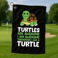 Turtles Are Awesome. I Am Awesome Therefore I Am A Turtle Golf Towel thumb 1