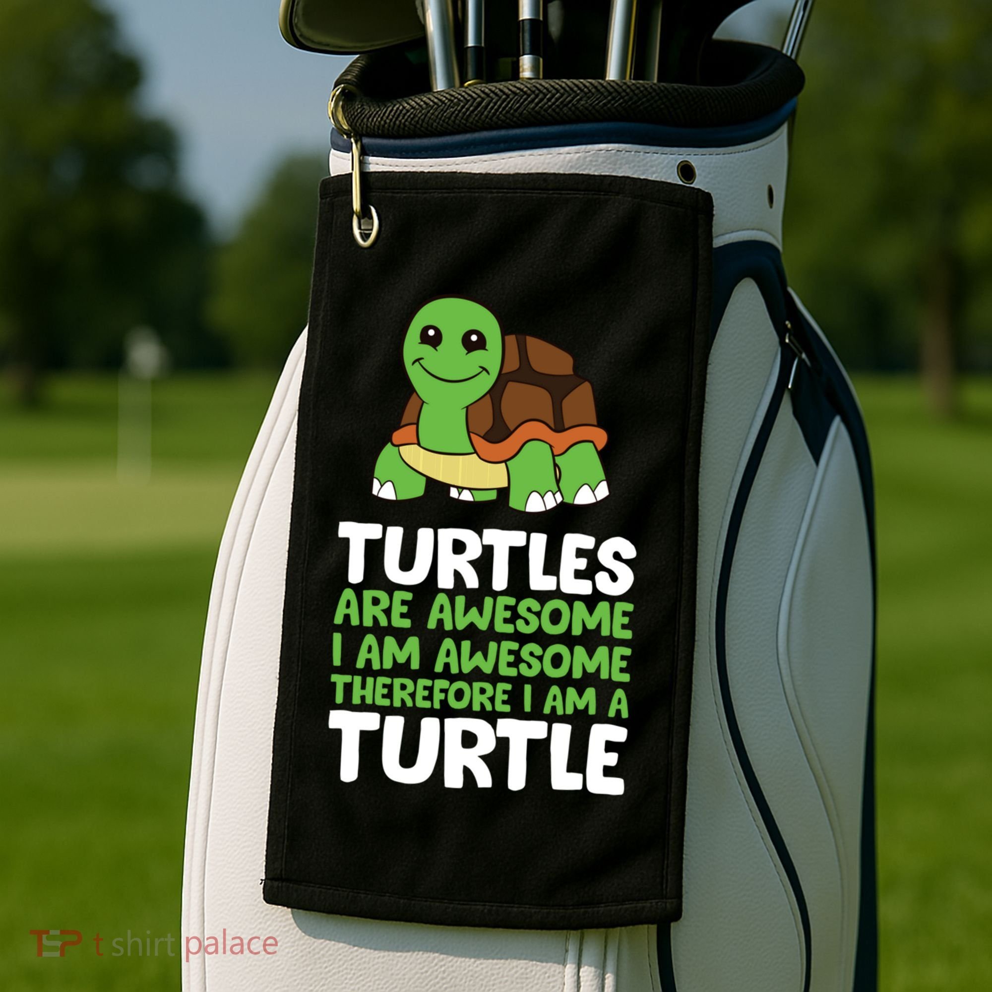 Turtles Are Awesome. I Am Awesome Therefore I Am A Turtle Golf Towel