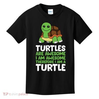 Turtles Are Awesome. I Am Awesome Therefore I Am A Turtle Kids T-Shirt
