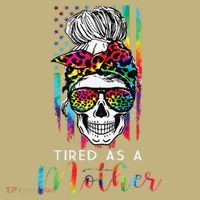 Tired As A Mother Skull America Flag Mom Life Mother's Day T-Shirt thumb 7
