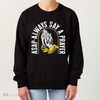 Thanksgiving Asap Always Say A Prayer Christian Religious Pr Funny Gift Women's Sweatshirt thumb 0