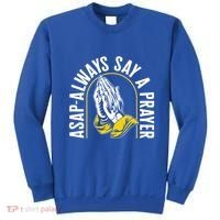Thanksgiving Asap Always Say A Prayer Christian Religious Pr Funny Gift Sweatshirt thumb 0