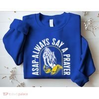 Thanksgiving Asap Always Say A Prayer Christian Religious Pr Funny Gift Sweatshirt thumb 2