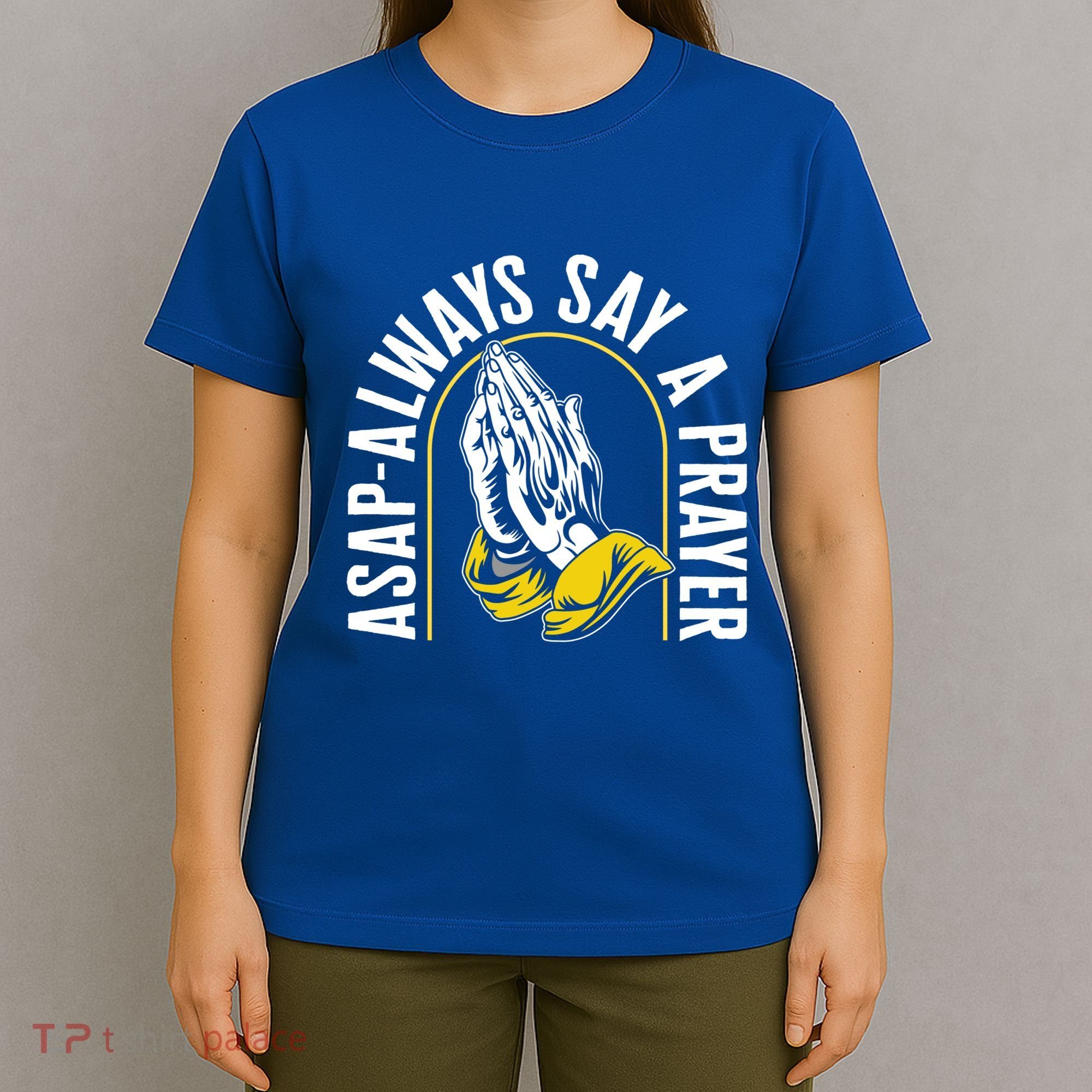 Thanksgiving Asap Always Say A Prayer Christian Religious Pr Funny Gift T-Shirt