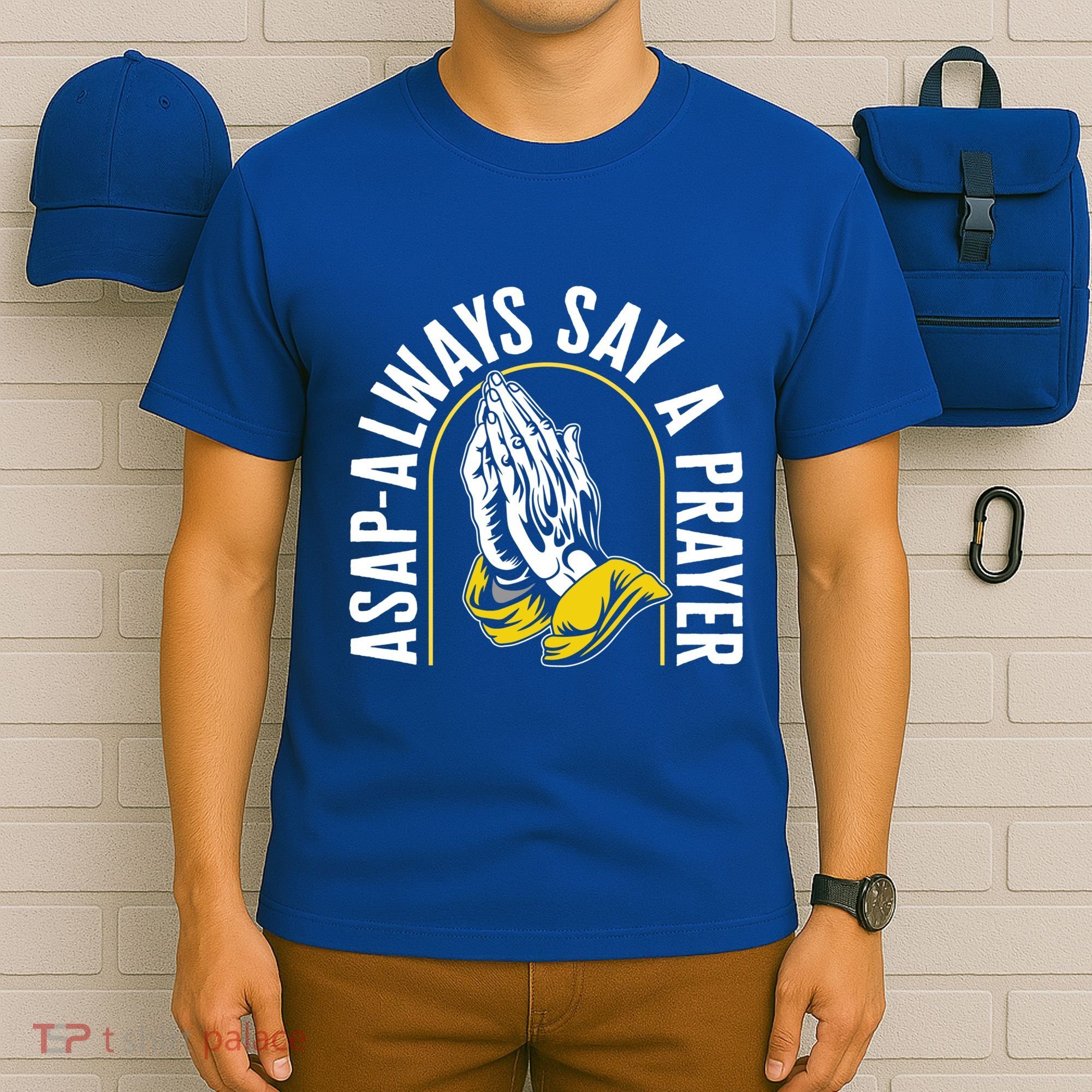 Thanksgiving Asap Always Say A Prayer Christian Religious Pr Funny Gift T-Shirt