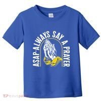 Thanksgiving Asap Always Say A Prayer Christian Religious Pr Funny Gift Toddler T-Shirt thumb 0