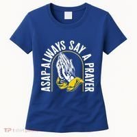 Thanksgiving Asap Always Say A Prayer Christian Religious Pr Funny Gift Women's T-Shirt thumb 0