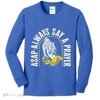 Thanksgiving Asap Always Say A Prayer Christian Religious Pr Funny Gift Kids Long Sleeve Shirt thumb 0