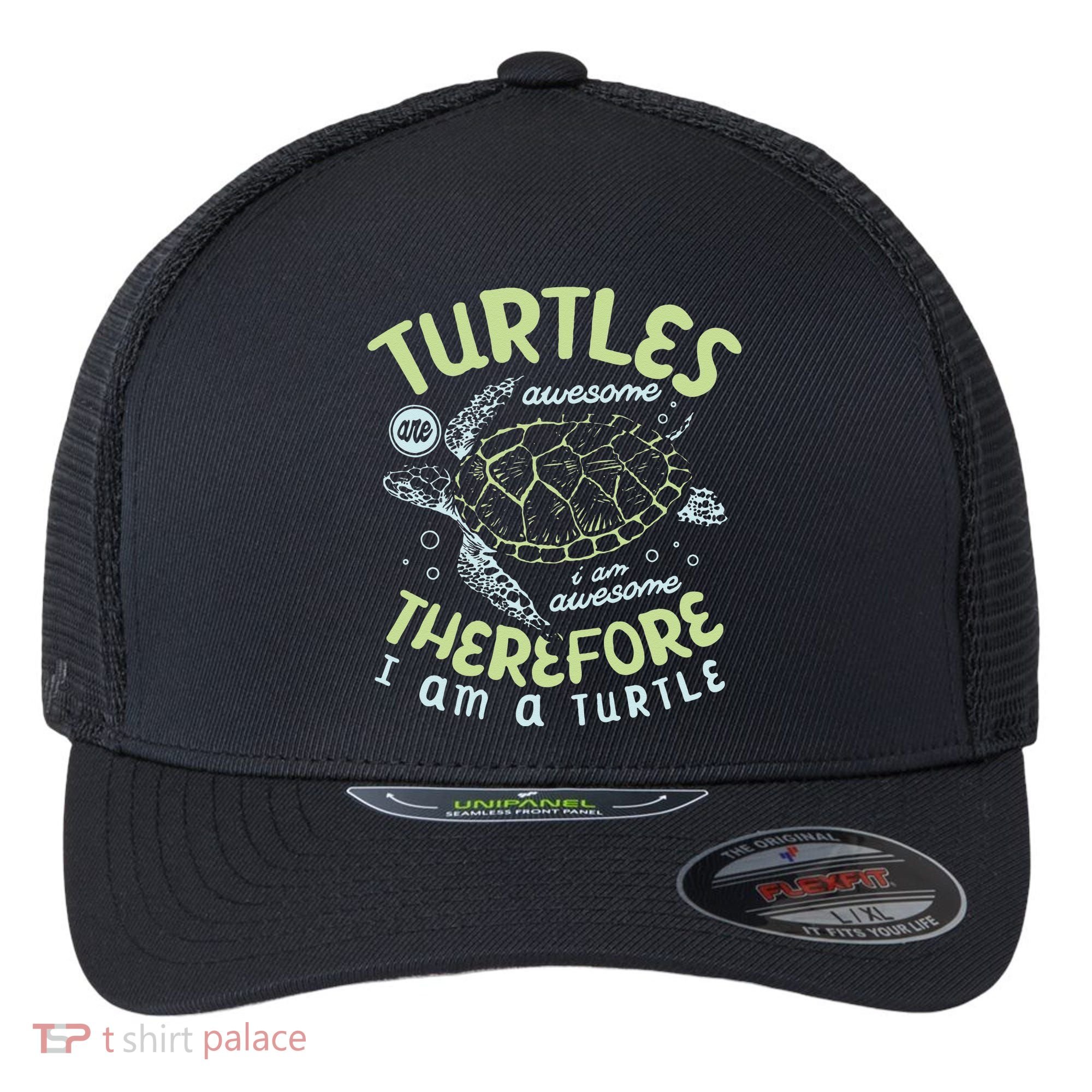 Turtles Are Awesome I Am Awesome Therefore I Am A Turtle Flexfit Unipanel Trucker Cap