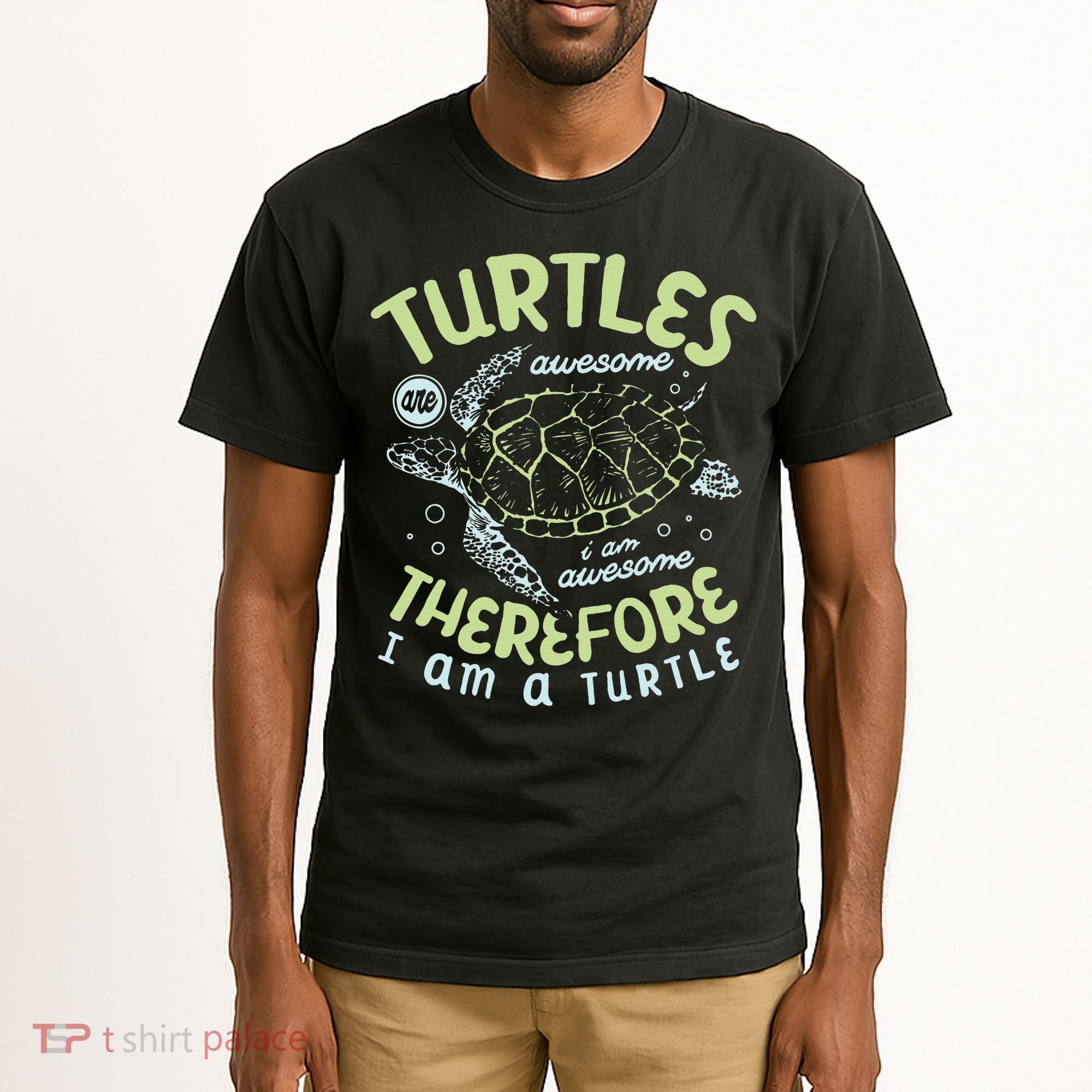 Turtles Are Awesome I Am Awesome Therefore I Am A Turtle Tall T-Shirt