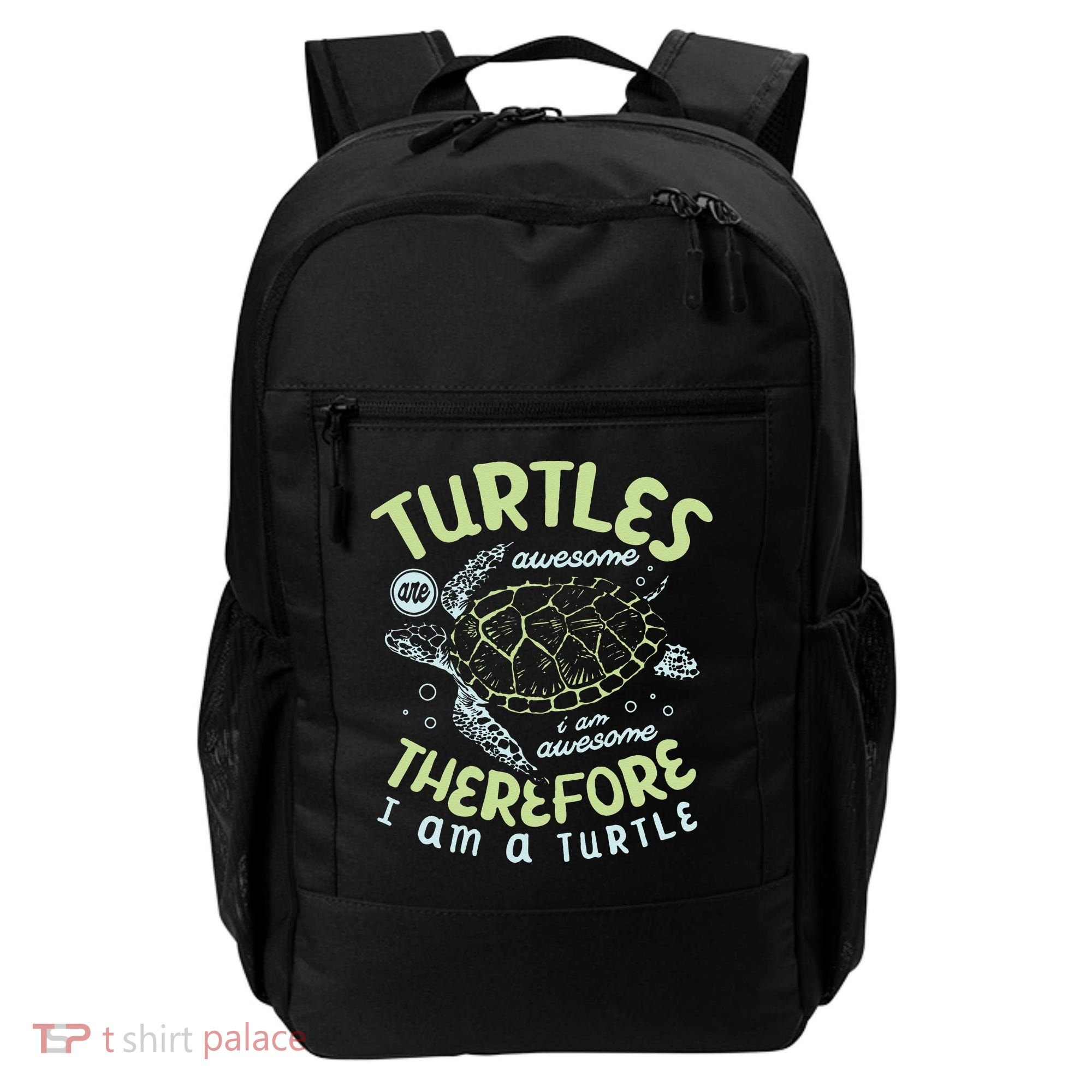 Turtles Are Awesome I Am Awesome Therefore I Am A Turtle Backpack