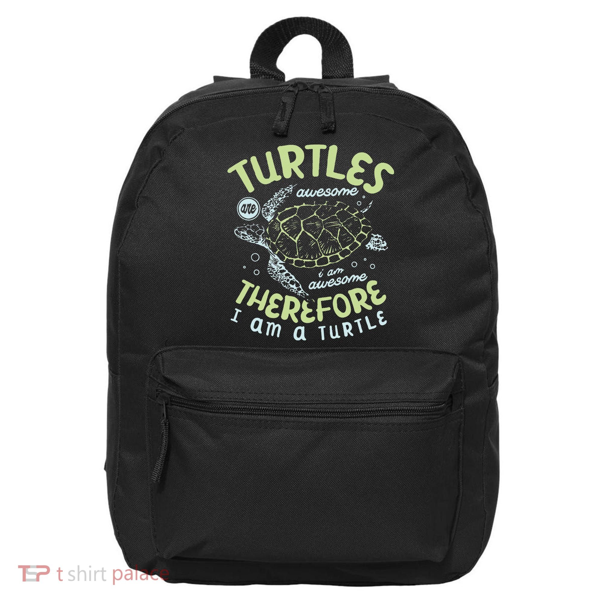Turtles Are Awesome I Am Awesome Therefore I Am A Turtle 16 in Basic Backpack