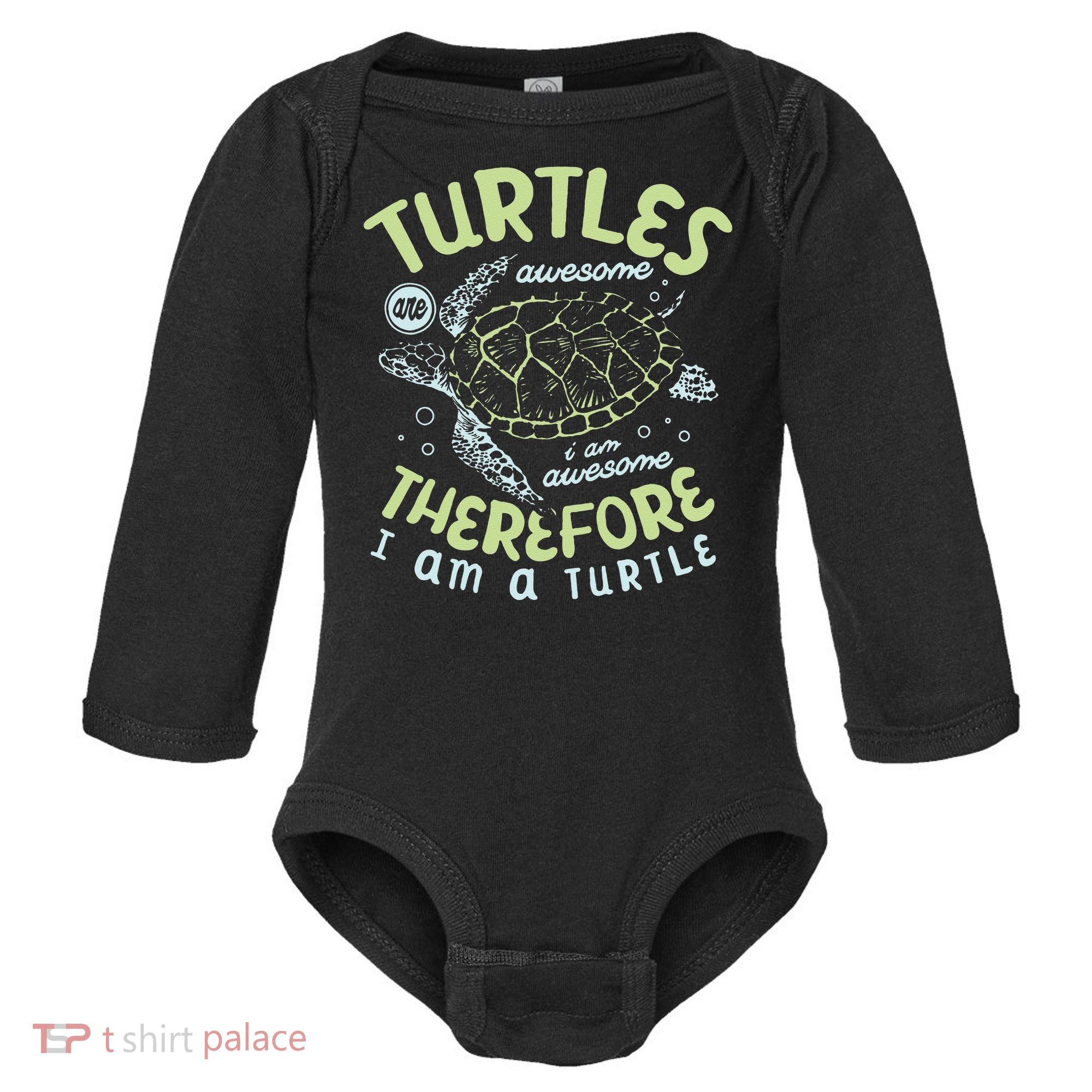 Turtles Are Awesome I Am Awesome Therefore I Am A Turtle Baby Long Sleeve Bodysuit
