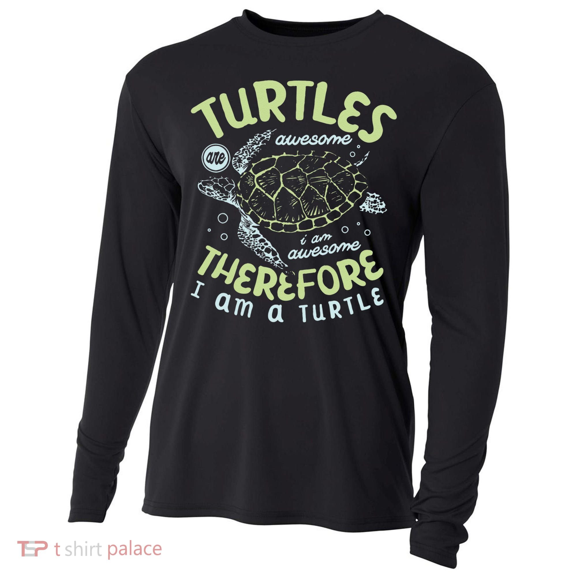 Turtles Are Awesome I Am Awesome Therefore I Am A Turtle Cooling Performance Long Sleeve Crew