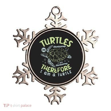 Turtles Are Awesome I Am Awesome Therefore I Am A Turtle Ornament
