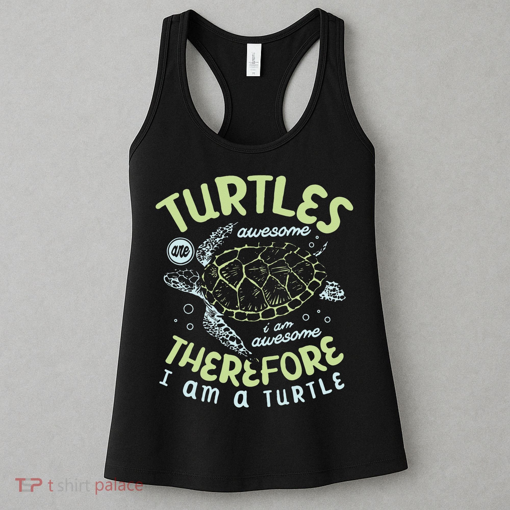 Turtles Are Awesome I Am Awesome Therefore I Am A Turtle Women's Tank Top