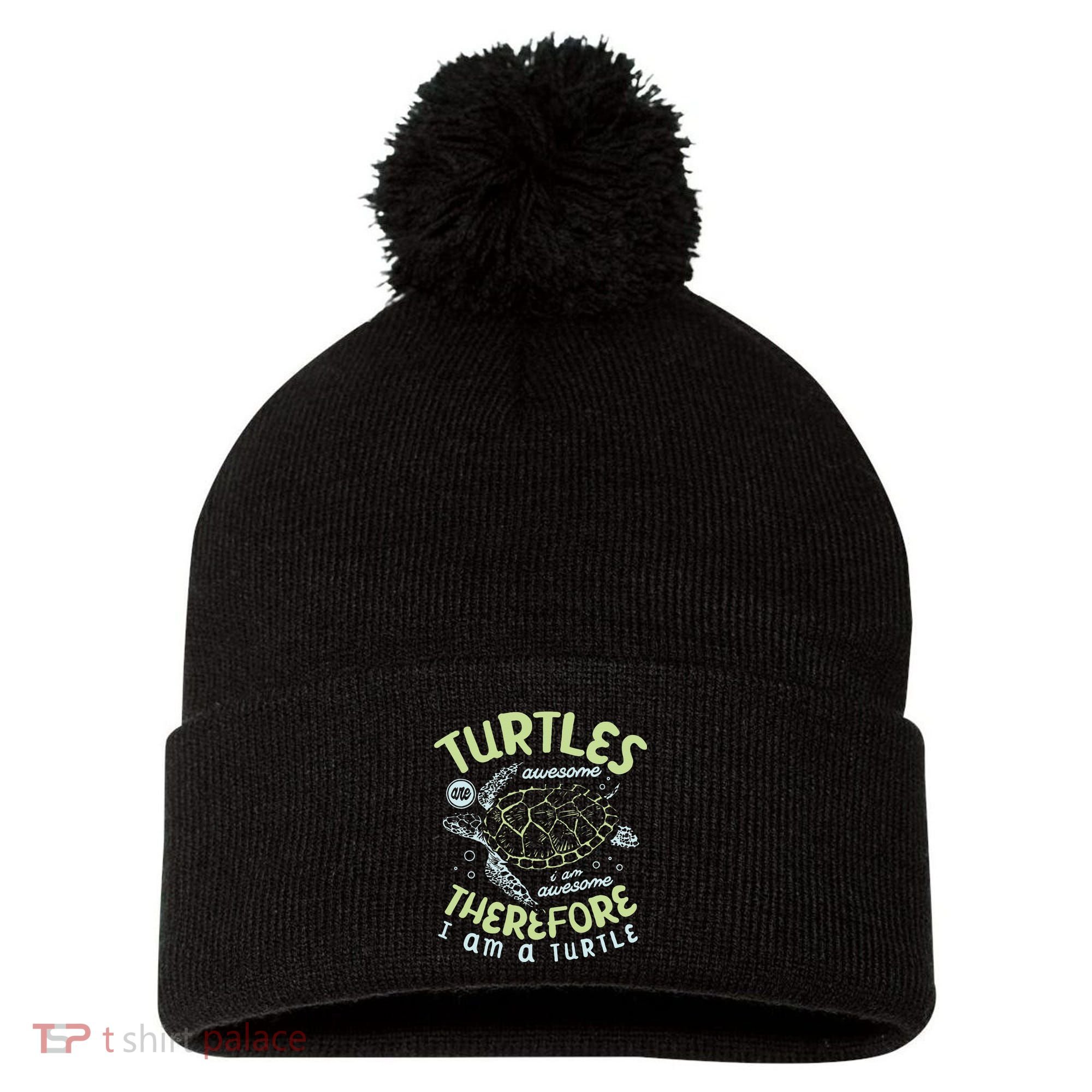Turtles Are Awesome I Am Awesome Therefore I Am A Turtle Pom Pom 12in Knit Beanie