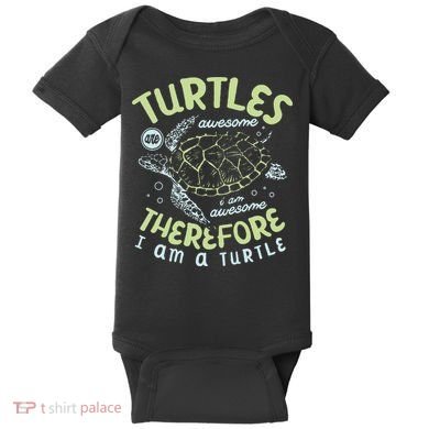 Turtles Are Awesome I Am Awesome Therefore I Am A Turtle Baby Bodysuit