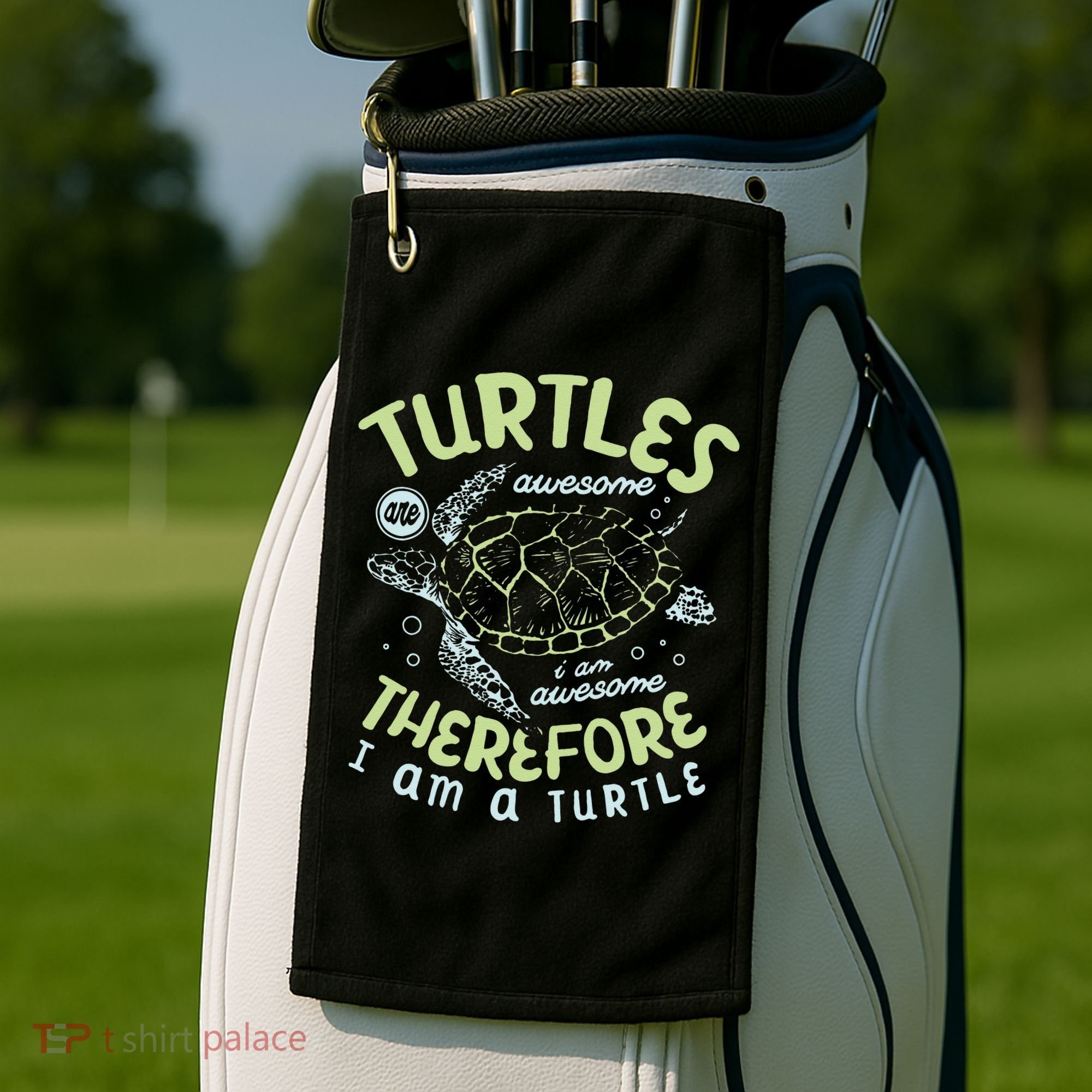 Turtles Are Awesome I Am Awesome Therefore I Am A Turtle Golf Towel