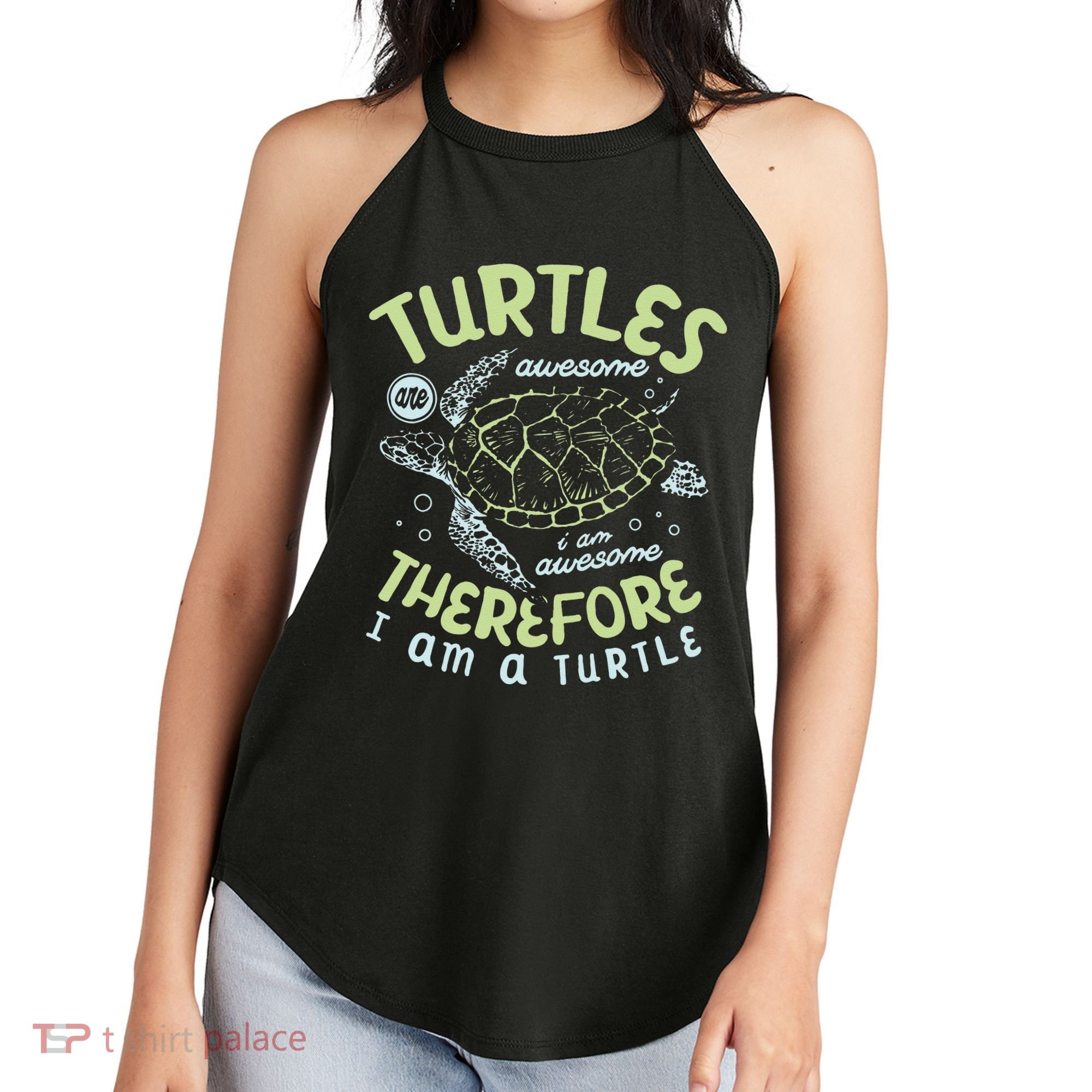 Turtles Are Awesome I Am Awesome Therefore I Am A Turtle Women's Perfect Tri Rocker Tank