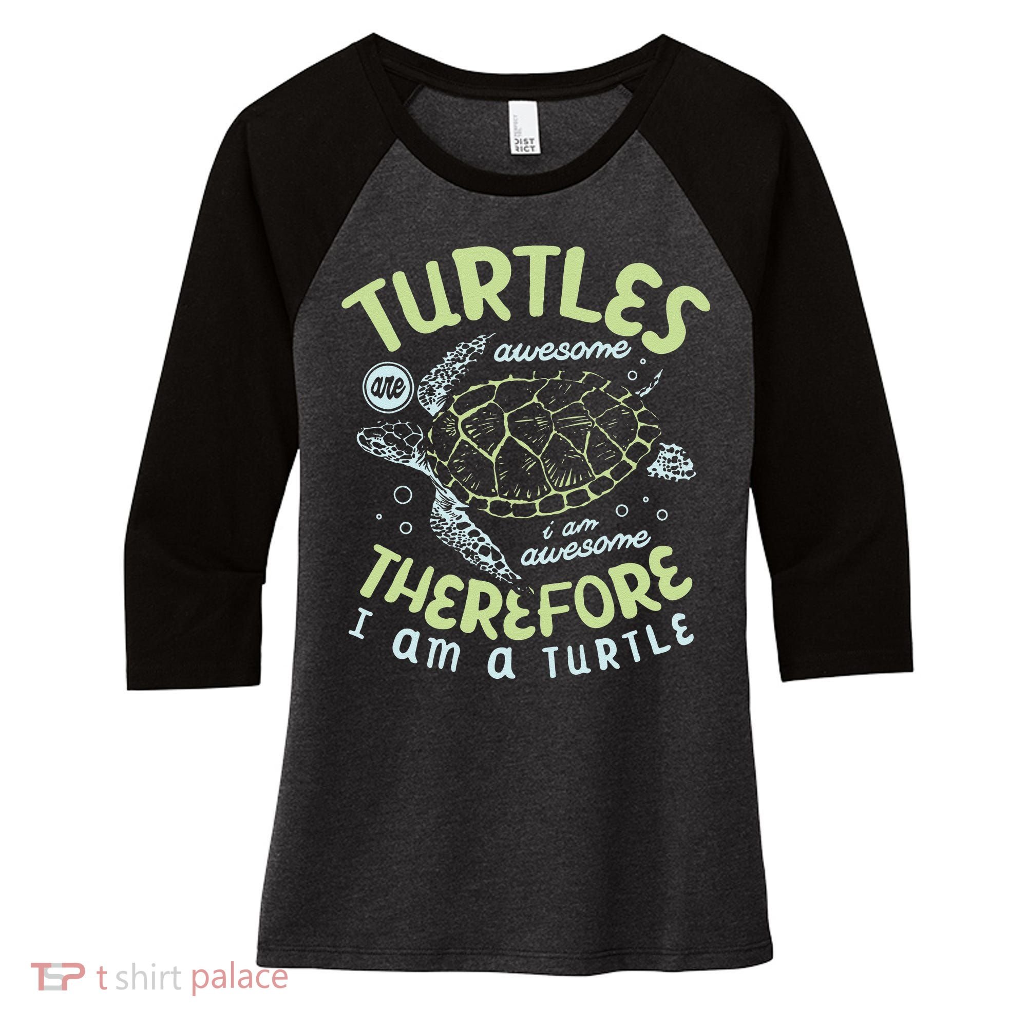 Turtles Are Awesome I Am Awesome Therefore I Am A Turtle Women's Tri-Blend 3/4-Sleeve Raglan Shirt